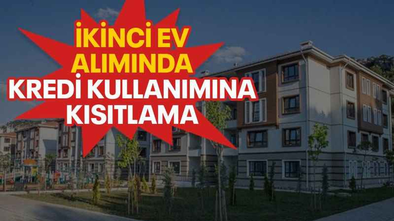 İkinci ev alımında kredi kullanımına kısıtlama